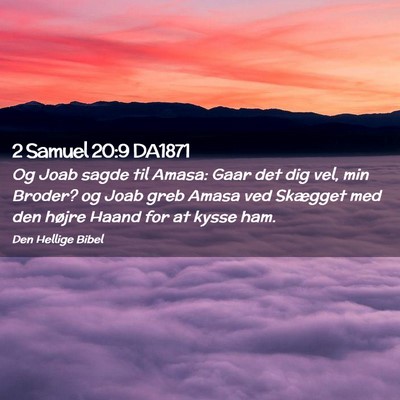 Picture 02 - 2 Samuel 20:9 DA1871 - Og Joab sagde til Amasa: Gaar det dig vel, min - Bible Verse Picture