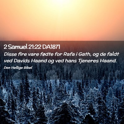 Picture 02 - 2 Samuel 21:22 DA1871 - Disse fire vare fødte for Rafa i Gath, og de - Bible Verse Picture