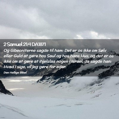 Picture 02 - 2 Samuel 21:4 DA1871 - Og Gibeoniterne sagde til ham: Det er os ikke om - Bible Verse Picture