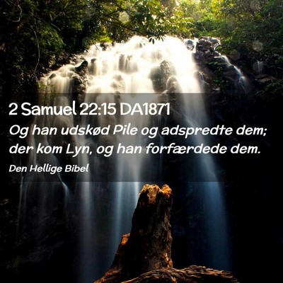 Picture 02 - 2 Samuel 22:15 DA1871 - Og han udskød Pile og adspredte dem; der kom - Bible Verse Picture