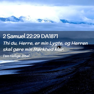 Picture 02 - 2 Samuel 22:29 DA1871 - Thi du, Herre, er min Lygte, og Herren skal gøre - Bible Verse Picture