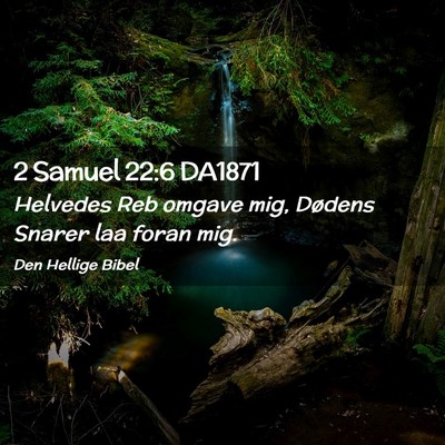 Picture 02 - 2 Samuel 22:6 DA1871 - Helvedes Reb omgave mig, Dødens Snarer laa foran - Bible Verse Picture