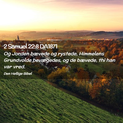 Picture 02 - 2 Samuel 22:8 DA1871 - Og Jorden bævede og rystede, Himmelens - Bible Verse Picture