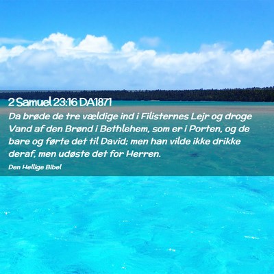 Picture 02 - 2 Samuel 23:16 DA1871 - Da brøde de tre vældige ind i Filisternes Lejr - Bible Verse Picture