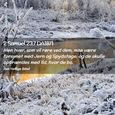 Picture 02 - 2 Samuel 23:7 DA1871 - Men hver, som vil røre ved dem, maa være - Bible Verse Picture