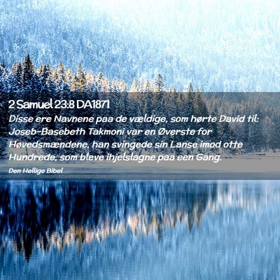 Picture 02 - 2 Samuel 23:8 DA1871 - Disse ere Navnene paa de vældige, som hørte - Bible Verse Picture