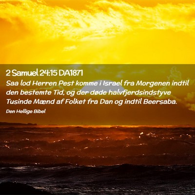 Picture 02 - 2 Samuel 24:15 DA1871 - Saa lod Herren Pest komme i Israel fra Morgenen - Bible Verse Picture