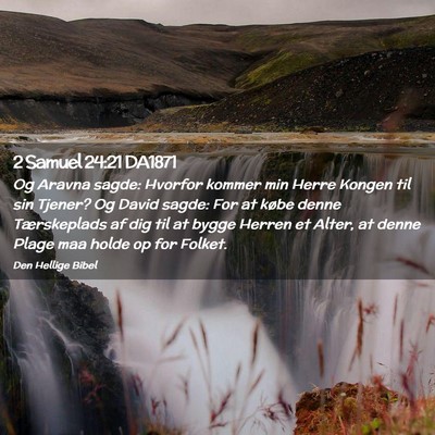 Picture 02 - 2 Samuel 24:21 DA1871 - Og Aravna sagde: Hvorfor kommer min Herre Kongen - Bible Verse Picture