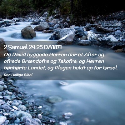 Picture 02 - 2 Samuel 24:25 DA1871 - Og David byggede Herren der et Alter og ofrede - Bible Verse Picture