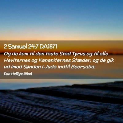 Picture 02 - 2 Samuel 24:7 DA1871 - Og de kom til den faste Stad Tyrus og til alle - Bible Verse Picture