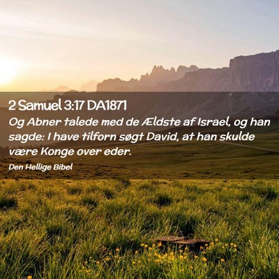 Picture 02 - 2 Samuel 3:17 DA1871 - Og Abner talede med de Ældste af Israel, og han - Bible Verse Picture