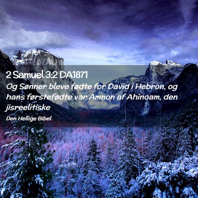 Picture 02 - 2 Samuel 3:2 DA1871 - Og Sønner bleve fødte for David i Hebron, og - Bible Verse Picture