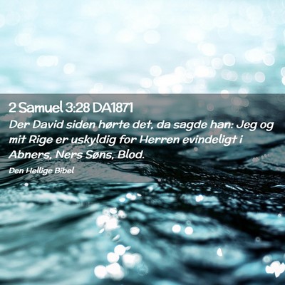 Picture 02 - 2 Samuel 3:28 DA1871 - Der David siden hørte det, da sagde han: Jeg og - Bible Verse Picture
