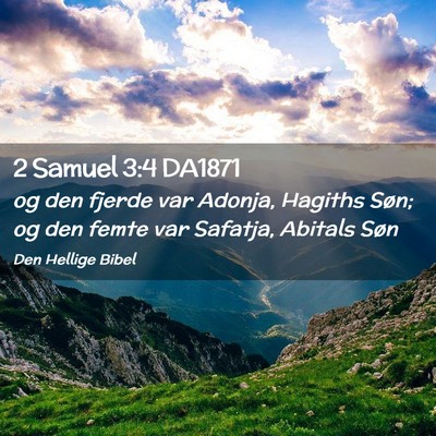 Picture 02 - 2 Samuel 3:4 DA1871 - og den fjerde var Adonja, Hagiths Søn; og den - Bible Verse Picture