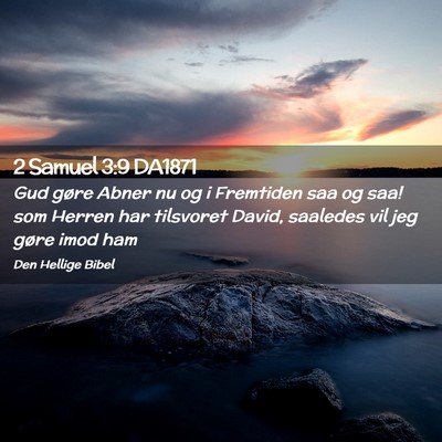 Picture 02 - 2 Samuel 3:9 DA1871 - Gud gøre Abner nu og i Fremtiden saa og saa! som - Bible Verse Picture