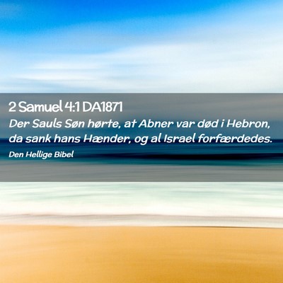 Picture 02 - 2 Samuel 4:1 DA1871 - Der Sauls Søn hørte, at Abner var død i - Bible Verse Picture