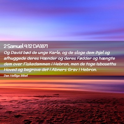 Picture 02 - 2 Samuel 4:12 DA1871 - Og David bød de unge Karle, og de sloge dem - Bible Verse Picture