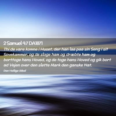 Picture 02 - 2 Samuel 4:7 DA1871 - Thi de vare komne i Huset, der han laa paa sin - Bible Verse Picture