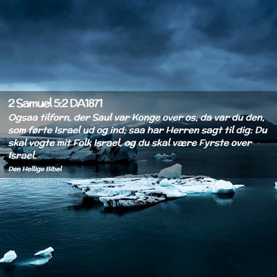 Picture 02 - 2 Samuel 5:2 DA1871 - Ogsaa tilforn, der Saul var Konge over os, da var - Bible Verse Picture