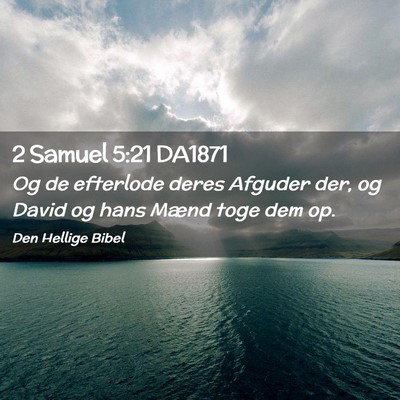 Picture 02 - 2 Samuel 5:21 DA1871 - Og de efterlode deres Afguder der, og David og - Bible Verse Picture