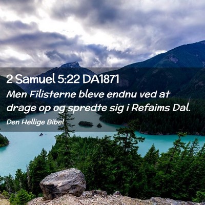 Picture 02 - 2 Samuel 5:22 DA1871 - Men Filisterne bleve endnu ved at drage op og - Bible Verse Picture
