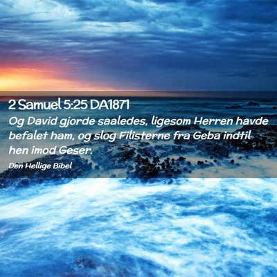 Picture 02 - 2 Samuel 5:25 DA1871 - Og David gjorde saaledes, ligesom Herren havde - Bible Verse Picture
