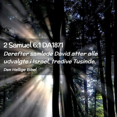 Picture 02 - 2 Samuel 6:1 DA1871 - Derefter samlede David atter alle udvalgte i - Bible Verse Picture