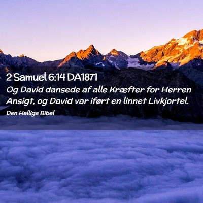 Picture 02 - 2 Samuel 6:14 DA1871 - Og David dansede af alle Kræfter for Herren - Bible Verse Picture