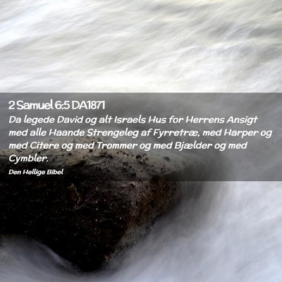 Picture 02 - 2 Samuel 6:5 DA1871 - Da legede David og alt Israels Hus for Herrens - Bible Verse Picture