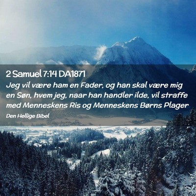 Picture 02 - 2 Samuel 7:14 DA1871 - Jeg vil være ham en Fader, og han skal være mig - Bible Verse Picture