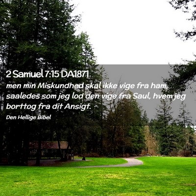Picture 02 - 2 Samuel 7:15 DA1871 - men min Miskundhed skal ikke vige fra ham, - Bible Verse Picture