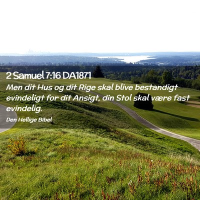 Picture 02 - 2 Samuel 7:16 DA1871 - Men dit Hus og dit Rige skal blive bestandigt - Bible Verse Picture