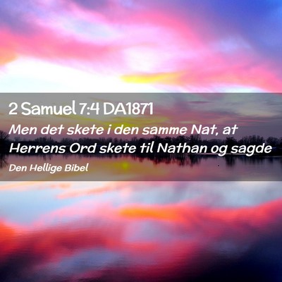 Picture 02 - 2 Samuel 7:4 DA1871 - Men det skete i den samme Nat, at Herrens Ord - Bible Verse Picture