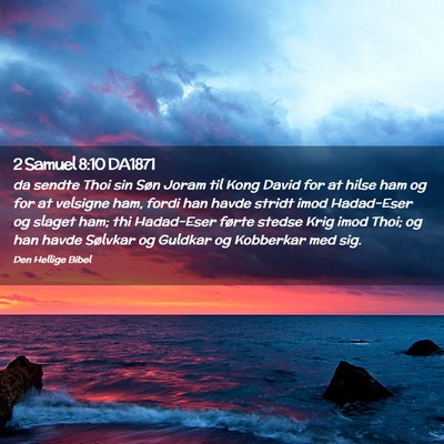 Picture 02 - 2 Samuel 8:10 DA1871 - da sendte Thoi sin Søn Joram til Kong David for - Bible Verse Picture