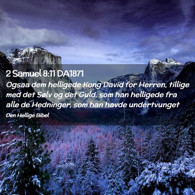 Picture 02 - 2 Samuel 8:11 DA1871 - Ogsaa dem helligede Kong David for Herren, - Bible Verse Picture