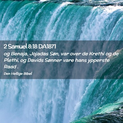 Picture 02 - 2 Samuel 8:18 DA1871 - og Benaja, Jojadas Søn, var over de Krethi og de - Bible Verse Picture