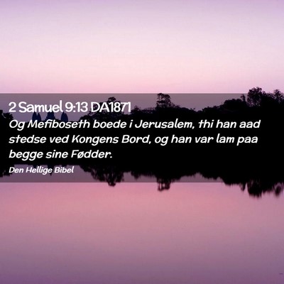 Picture 02 - 2 Samuel 9:13 DA1871 - Og Mefiboseth boede i Jerusalem, thi han aad - Bible Verse Picture