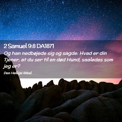 Picture 02 - 2 Samuel 9:8 DA1871 - Og han nedbøjede sig og sagde: Hvad er din - Bible Verse Picture