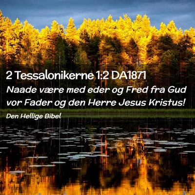 Picture 02 - 2 Tessalonikerne 1:2 DA1871 - Naade være med eder og Fred fra Gud vor Fader og - Bible Verse Picture