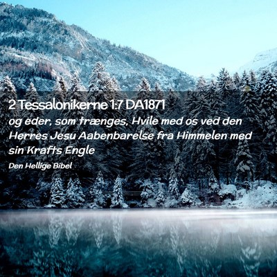 Picture 02 - 2 Tessalonikerne 1:7 DA1871 - og eder, som trænges, Hvile med os ved den - Bible Verse Picture