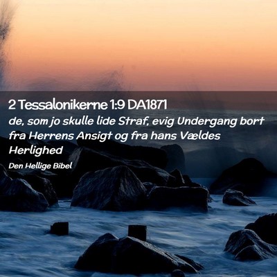 Picture 02 - 2 Tessalonikerne 1:9 DA1871 - de, som jo skulle lide Straf, evig Undergang bort - Bible Verse Picture