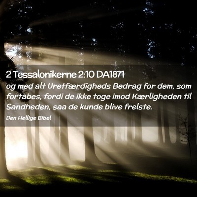 Picture 02 - 2 Tessalonikerne 2:10 DA1871 - og med alt Uretfærdigheds Bedrag for dem, som - Bible Verse Picture