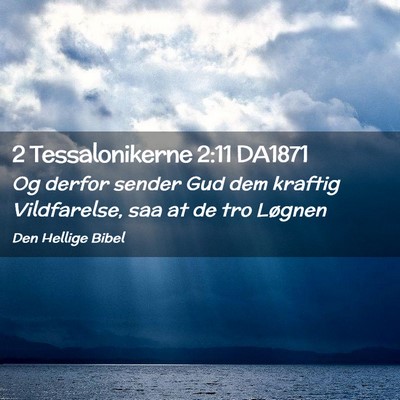 Picture 02 - 2 Tessalonikerne 2:11 DA1871 - Og derfor sender Gud dem kraftig Vildfarelse, saa - Bible Verse Picture
