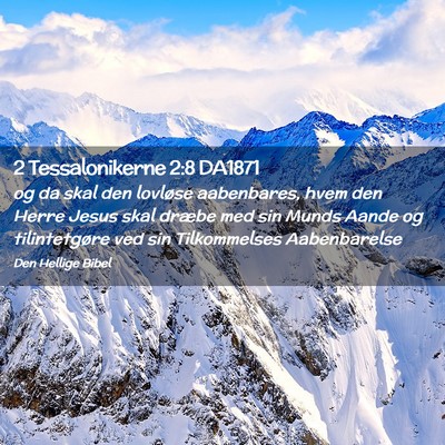 Picture 02 - 2 Tessalonikerne 2:8 DA1871 - og da skal den lovløse aabenbares, hvem den - Bible Verse Picture