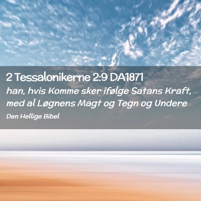 Picture 02 - 2 Tessalonikerne 2:9 DA1871 - han, hvis Komme sker ifølge Satans Kraft, med al - Bible Verse Picture