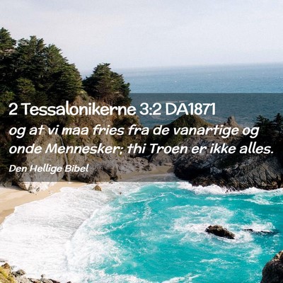 Picture 02 - 2 Tessalonikerne 3:2 DA1871 - og at vi maa fries fra de vanartige og onde - Bible Verse Picture