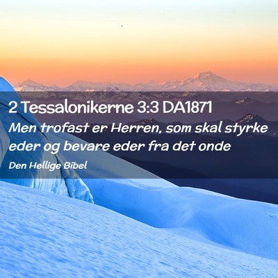 Picture 02 - 2 Tessalonikerne 3:3 DA1871 - Men trofast er Herren, som skal styrke eder og - Bible Verse Picture