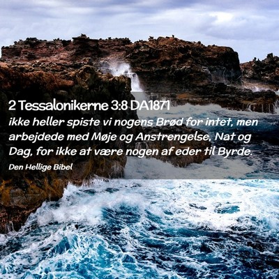 Picture 02 - 2 Tessalonikerne 3:8 DA1871 - ikke heller spiste vi nogens Brød for intet, men - Bible Verse Picture