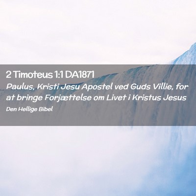 Picture 02 - 2 Timoteus 1:1 DA1871 - Paulus, Kristi Jesu Apostel ved Guds Villie, for - Bible Verse Picture