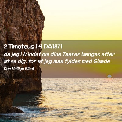 Picture 02 - 2 Timoteus 1:4 DA1871 - da jeg i Mindet om dine Taarer længes efter at - Bible Verse Picture
